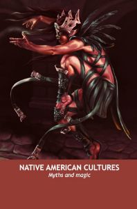 Native American Cultures. Myths and magic